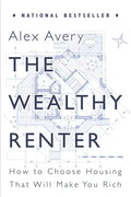 The Wealthy Renter: How to Choose Housing That Will Make You Rich - Paperback