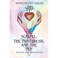 The Scalpel, the Paintbrush, and the Pen: Healing as a Creative Art - Paperback