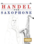 Handel for Saxophone: 10 Easy Themes for Saxophone Beginner Book - Paperback