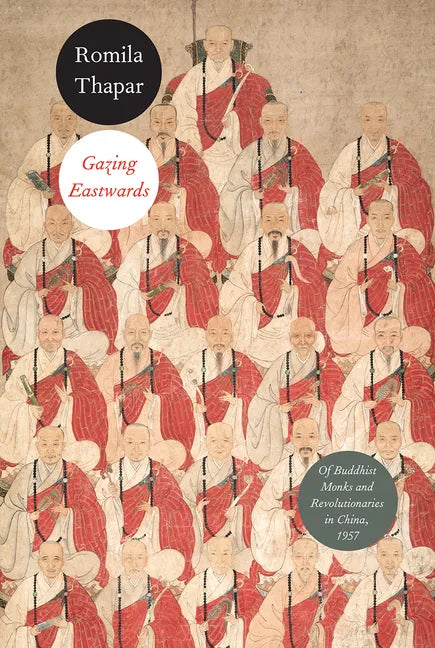 Gazing Eastwards: Of Buddhist Monks and Revolutionaries in China, 1957 - Hardcover