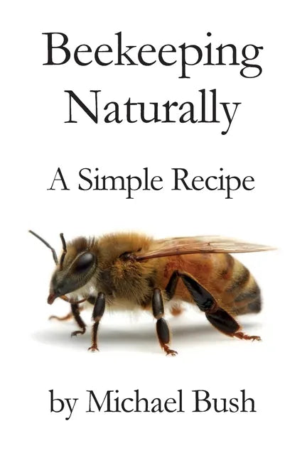 Beekeeping Naturally: A Simple Recipe - Paperback