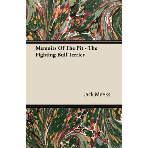 Memoirs Of The Pit - The Fighting Bull Terrier - Paperback