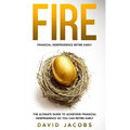Fire: Financial Independence Retire Early: The Ultimate Guide to Achieving Financial Independence So You Can Retire Early - Paperback