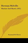 Herman Melville: Mariner And Mystic (1921) - Paperback