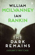 The Dark Remains: A Laidlaw Investigation (Jack Laidlaw Novels Prequel) - Hardcover