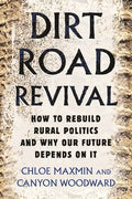Dirt Road Revival: How to Rebuild Rural Politics and Why Our Future Depends on It - Paperback
