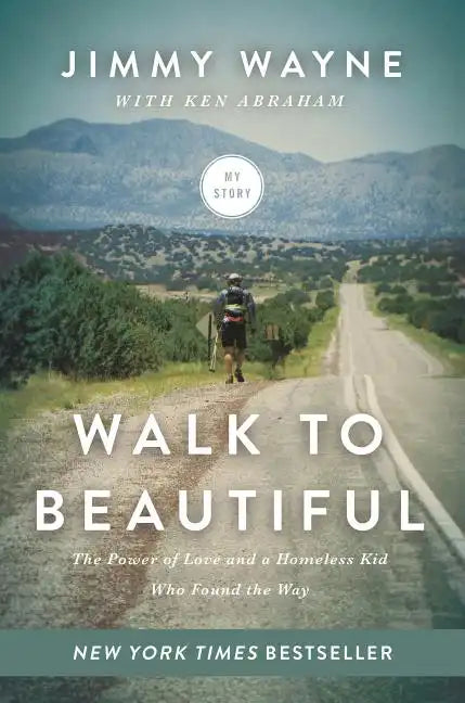 Walk to Beautiful: The Power of Love and a Homeless Kid Who Found the Way - Hardcover