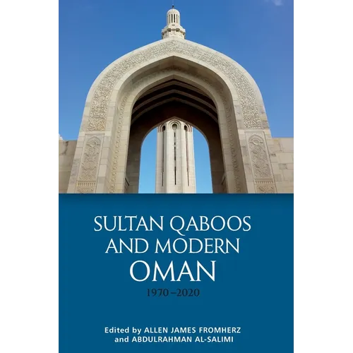 Sultan Qaboos and Modern Oman, 1970-2020 - Paperback