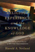 Religious Experience and the Knowledge of God: The Evidential Force of Divine Encounters - Paperback