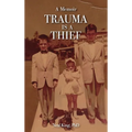 Trauma Is a Thief - Hardcover
