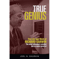 True Genius: The Life and Work of Richard Garwin, the Most Influential Scientist You've Never Heard of - Hardcover