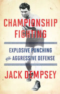Championship Fighting: Explosive Punching and Aggressive Defense - Paperback