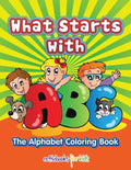 What Starts with ABC: The Alphabet Coloring book - Paperback