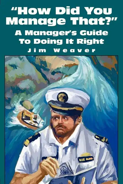How Did You Manage That?: A Manager's Guide to Doing It Right - Paperback