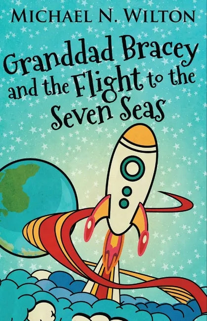Granddad Bracey And The Flight To The Seven Seas - Paperback
