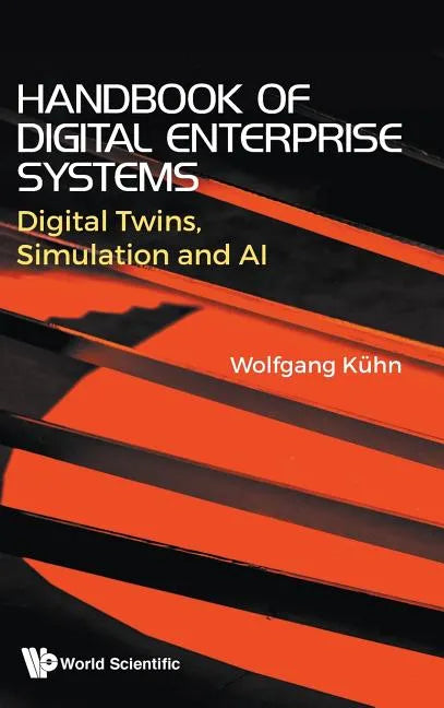 Handbook of Digital Enterprise Systems: Digital Twins, Simulation and AI - Hardcover