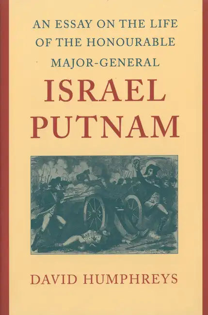 An Essay on the Life of the Honourable Major-General Israel Putnam - Hardcover