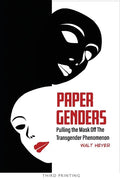 Paper Genders: Pulling the Mask Off the Transgender Phenomenon - Paperback
