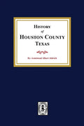 The History of Houston County, Texas - Paperback