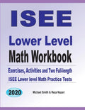 ISEE Lower Level Math Workbook: Math Exercises, Activities, and Two Full-Length ISEE Lower Level Math Practice Tests - Paperback