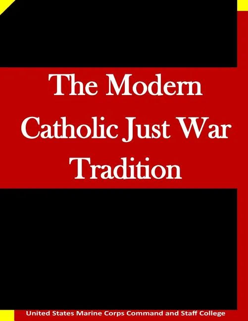 The Modern Catholic Just War Tradition - Paperback
