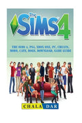 The Sims 4, PS4, Xbox One, PC, Cheats, Mods, Cats, Dogs, Download, Game Guide - Paperback