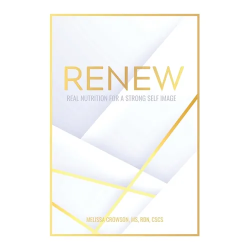 Renew: Real Nutrition for a Strong Self Image - Paperback