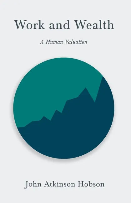 Work and Wealth - A Human Valuation - Paperback