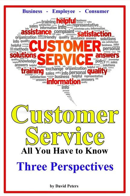 Customer Service - Three Perspectives: All You Have to Know - Paperback