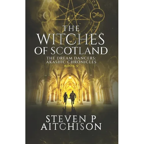 The Witches of Scotland: The Dream Dancers: Akashic Chronicles Book 5 - Paperback