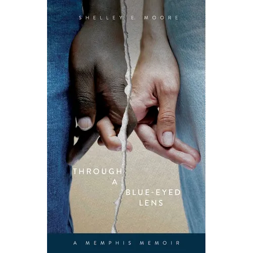 Through A Blue-Eyed Lens: A Memphis Memoir - Paperback