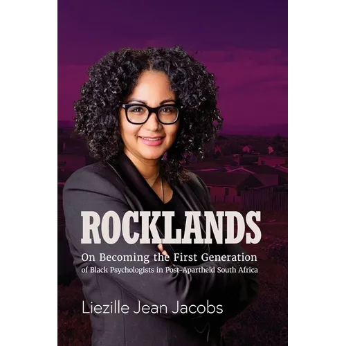 Rocklands: On Becoming the First Generation of Black Psychologists in Post- Apartheid South Africa - Paperback