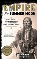 Empire of the Summer Moon: Quanah Parker and the Rise and Fall of the Comanches, the Most Powerful Indian Tribe in American History - Paperback