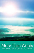 More Than Words: 400 Pray Now Daily Devotions - Paperback