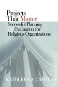Projects That Matter: Successful Planning and Evaluation for Religious Organizations - Paperback