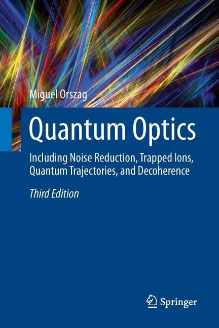 Quantum Optics: Including Noise Reduction, Trapped Ions, Quantum Trajectories, and Decoherence - Paperback