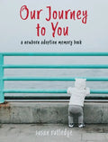 Our Journey to You: A Newborn Adoption Memory Book - Hardcover