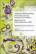 Authentic Relationships in Group Care for Infants and Toddlers - Resources for Infant Educarers (Rie) Principles Into Practice - Paperback