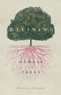 Divining, a Memoir in Trees - Paperback