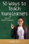 Fifty Ways to Teach Young Learners: Tips for ESL/EFL Teachers - Paperback