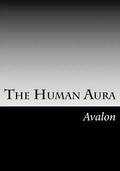 The Human Aura: Its Astral Colors And Thought Forms - Paperback
