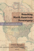 Remaking North American Sovereignty: State Transformation in the 1860s - Paperback