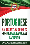 Portuguese: An Essential Guide to Portuguese Language Learning - Paperback