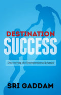 Destination Success: Discovering the Entrepreneurial Journey - Paperback