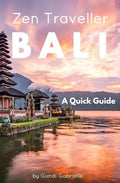 Bali - Zen Traveller: A Quick Guide - Paperback