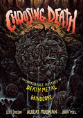 Choosing Death: The Improbable History of Death Metal & Grindcore - Paperback