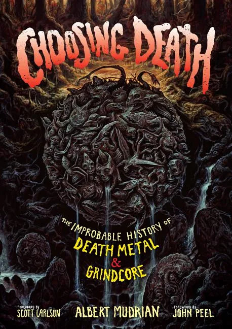 Choosing Death: The Improbable History of Death Metal & Grindcore - Paperback