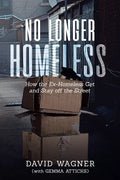 No Longer Homeless: How the Ex-Homeless Get and Stay off the Street - Paperback