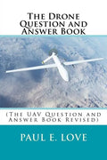 The Drone Question and Answer Book: (The UAV Question and Answer Book Revised) - Paperback