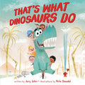 That's What Dinosaurs Do - Hardcover